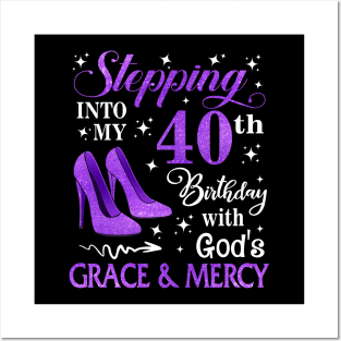 Stepping Into My 40th Birthday With God's Grace & Mercy Bday Posters and Art